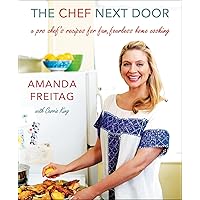 The Chef Next Door: A Pro Chef's Recipes for Fun, Fearless Home Cooking The Chef Next Door: A Pro Chef's Recipes for Fun, Fearless Home Cooking Hardcover Kindle