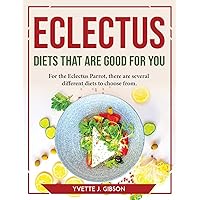 Eclectus Diets That Are Good for You: For the Eclectus Parrot, there are several different diets to choose from