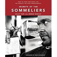 Secrets of the Sommeliers: How to Think and Drink Like the World's Top Wine Professionals Secrets of the Sommeliers: How to Think and Drink Like the World's Top Wine Professionals Hardcover Kindle Paperback