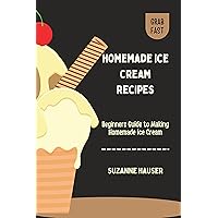 Homemade Ice Cream Recipes Homemade Ice Cream Recipes Kindle
