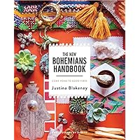 The New Bohemians Handbook: Come Home to Good Vibes The New Bohemians Handbook: Come Home to Good Vibes Hardcover Kindle