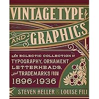 Vintage Type and Graphics: An Eclectic Collection of Typography, Ornament, Letterheads, and Trademarks from 1896 to 1936 Vintage Type and Graphics: An Eclectic Collection of Typography, Ornament, Letterheads, and Trademarks from 1896 to 1936 Paperback