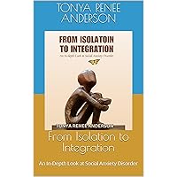 From Isolation to Integration: An In-Depth Look at Social Anxiety Disorder