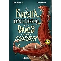 La fantàstica enciclopèdia de dracs i altres criatures La fantàstica enciclopèdia de dracs i altres criatures Hardcover