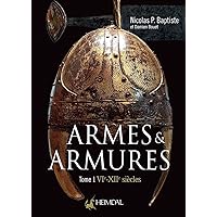 Armes et Armures: Tome 1 - VIe - XII (French Edition) Armes et Armures: Tome 1 - VIe - XII (French Edition) Hardcover