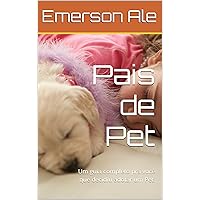 Pais de Pet: Um guia completo pra você que decidiu adotar um Pet. (Portuguese Edition)