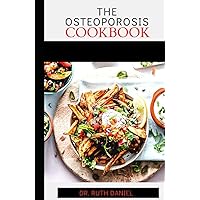 The Osteoarthritis Cookbook: Anti-Inflammatory Diet Meal Recipes to Eliminate Pains and Inflammation The Osteoarthritis Cookbook: Anti-Inflammatory Diet Meal Recipes to Eliminate Pains and Inflammation Hardcover Paperback