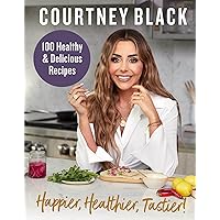 Happier, Healthier, Tastier!: 100 Recipes Under 600 Calories! Happier, Healthier, Tastier!: 100 Recipes Under 600 Calories! Kindle Hardcover
