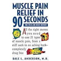 Muscle Pain Relief in 90 Seconds: The Fold and Hold Method Muscle Pain Relief in 90 Seconds: The Fold and Hold Method Paperback Kindle Hardcover