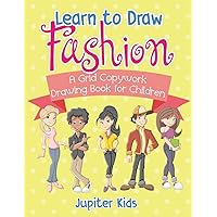 Learn to Draw Fashion - A Grid Copywork Drawing Book for Children