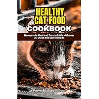 HEALTHY CAT FOOD COOKBOOK: Homemade meal and Treats Guide with Over 30 Quick and Easy Recipes HEALTHY CAT FOOD COOKBOOK: Homemade meal and Treats Guide with Over 30 Quick and Easy Recipes Kindle Paperback