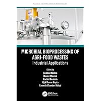 Microbial Bioprocessing of Agri-food Wastes: Industrial Applications (Advances and Applications in Biotechnology) Microbial Bioprocessing of Agri-food Wastes: Industrial Applications (Advances and Applications in Biotechnology) Kindle Hardcover