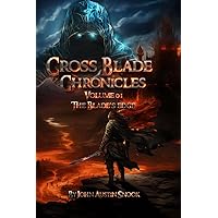 CROSS BLADE CHRONICLES: VOLUME I THE BLADE’S EDGE CROSS BLADE CHRONICLES: VOLUME I THE BLADE’S EDGE Paperback Kindle