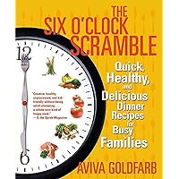 The Six O'Clock Scramble: Quick, Healthy, and Delicious Dinner Recipes for Busy Families The Six O'Clock Scramble: Quick, Healthy, and Delicious Dinner Recipes for Busy Families Paperback Kindle