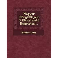 Magyar R Egis Egek: 3 Kometszetu Rajzolattal... (English and Hungarian Edition) Magyar R Egis Egek: 3 Kometszetu Rajzolattal... (English and Hungarian Edition) Paperback