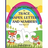 It's My Workbook to Trace Shapes, Letters and Numbers: Tracing Workbook for Grades Pre-K and Kindergarten. Notebook to Trace Lines, Shapes, Letters ... and Coloring Pages. English Edition.