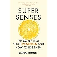 Super Senses: The Science of Your 32 Senses and How to Use Them Super Senses: The Science of Your 32 Senses and How to Use Them Paperback Hardcover