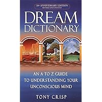 Dream Dictionary: An A-to-Z Guide to Understanding Your Unconscious Mind Dream Dictionary: An A-to-Z Guide to Understanding Your Unconscious Mind Mass Market Paperback Kindle Paperback Hardcover