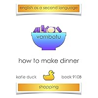 How to Make Dinner - Vambatu, Sinhala - Shopping : English as a Second Language, Ducky Booky Early Reading (The Journey of Food Book 9108)