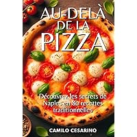 Au-delà de la pizza: Découvrez les secrets de Naples en 80 recettes traditionnelles (French Edition) Au-delà de la pizza: Découvrez les secrets de Naples en 80 recettes traditionnelles (French Edition) Kindle Hardcover Paperback