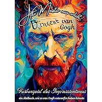 Alte Meister neu erlebt: Vincent van Gogh – Farbenspiel des Impressionismus: ein Malbuch, wie es van Gogh entworfen haben könnte (Alte Meister neu erlebt: Malbücher der Kunstlegenden) (German Edition)