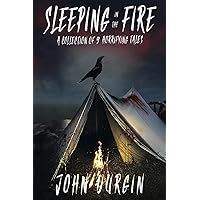 Sleeping In The Fire: A Collection of 9 Horrifying Tales Sleeping In The Fire: A Collection of 9 Horrifying Tales Kindle Audible Audiobook Hardcover Paperback