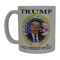 Rogue River Tactical Donald Trump Funny Novelty Coffee Mug - Finally A President with Balls Cup, 11 Oz, White