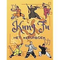 Kung Fu Het Kleurboek: voor kinderen van 2 tot 10 jaar (Dutch Edition) Kung Fu Het Kleurboek: voor kinderen van 2 tot 10 jaar (Dutch Edition) Paperback