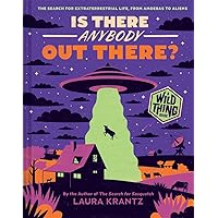 Is There Anybody Out There? (A Wild Thing Book): The Search for Extraterrestrial Life, from Amoebas to Aliens Is There Anybody Out There? (A Wild Thing Book): The Search for Extraterrestrial Life, from Amoebas to Aliens Hardcover Kindle