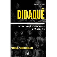 Didaquê: A instrução dos doze apóstolos (Catecismos, Credos e Confissões) (Portuguese Edition)