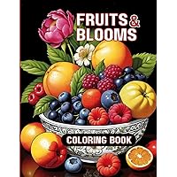 Fruits And Blooms: A Calming Stress-Relief Coloring Book For Young Adults And Adults Fruits And Blooms: A Calming Stress-Relief Coloring Book For Young Adults And Adults Paperback