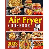 Air Fryer Cookbook: 1500 Affordable & Delicious Recipes That Anyone Can Cook at Home