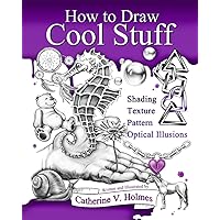 How to Draw Cool Stuff: Shading, Textures and Optical Illusions How to Draw Cool Stuff: Shading, Textures and Optical Illusions Kindle Hardcover Paperback