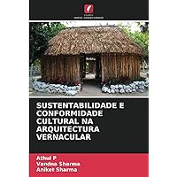 SUSTENTABILIDADE E CONFORMIDADE CULTURAL NA ARQUITECTURA VERNACULAR (Portuguese Edition)