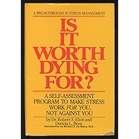 Is It Worth Dying For?: A Self-Assessment Program to Make Stress Work for You, Not Against You Is It Worth Dying For?: A Self-Assessment Program to Make Stress Work for You, Not Against You Hardcover Kindle Paperback