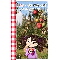 Lillou-The Petit Chef and the Apple Orchard: [A Recipe for an Empowering Adventure] (Lillou The Petit Chef Book 3)