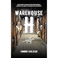 Warehouse H: The Story of Blanton's Bourbon, America's Most Influential Whiskey Warehouse H: The Story of Blanton's Bourbon, America's Most Influential Whiskey Hardcover