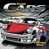 Iconic Cars: Adult coloring book with famous classic high-performance sports cars in exotic and exciting scenes perfect for calm and mindful stress relief Iconic Cars: Adult coloring book with famous classic high-performance sports cars in exotic and exciting scenes perfect for calm and mindful stress relief Paperback