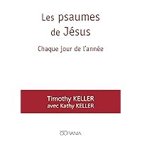 Les psaumes de Jésus: Chaque jour de l'année (French Edition) Les psaumes de Jésus: Chaque jour de l'année (French Edition) Kindle Paperback