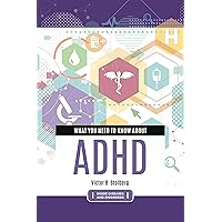 What You Need to Know about ADHD (Inside Diseases and Disorders) What You Need to Know about ADHD (Inside Diseases and Disorders) Kindle Hardcover
