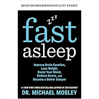 Fast Asleep: Improve Brain Function, Lose Weight, Boost Your Mood, Reduce Stress, and Become a Better Sleeper Fast Asleep: Improve Brain Function, Lose Weight, Boost Your Mood, Reduce Stress, and Become a Better Sleeper Hardcover