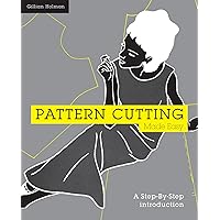 Pattern Cutting Made Easy: A Step-By-Step Introduction To Dressmaking