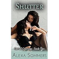 Shutter: A FF Online Romantic Erotic (Carnal Cravings Book 2) Shutter: A FF Online Romantic Erotic (Carnal Cravings Book 2) Kindle