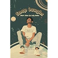 Snap Laughs: Short Jokes for Long Smiles Snap Laughs: Short Jokes for Long Smiles Paperback Hardcover