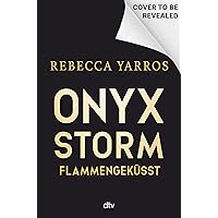 Onyx Storm – Flammengeküsst: Roman (Flammengeküsst-Reihe 3) (German Edition)