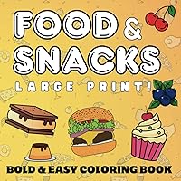 Large Print Food & Snacks Coloring Book: 50 Bold & Easy Illustrations, Featuring Snacks, Drinks and Sweet Treats (Bold & Easy Coloring Books) Large Print Food & Snacks Coloring Book: 50 Bold & Easy Illustrations, Featuring Snacks, Drinks and Sweet Treats (Bold & Easy Coloring Books) Paperback