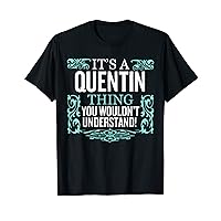 It's Quentin Thing You Wouldn't Understand Funny Men Women T-Shirt