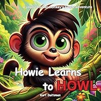 Howie Learns to Howl (Howie's Jungle Adventures) Howie Learns to Howl (Howie's Jungle Adventures) Paperback Kindle