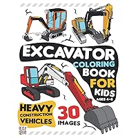Excavator Coloring Book for Kids Ages 4-8: Amazing Excavators, Diggers Illustration for Childrens, High Quality Pages for Toddlers, Preschoolers who ... Big Transportation Design, Perfect Gift Excavator Coloring Book for Kids Ages 4-8: Amazing Excavators, Diggers Illustration for Childrens, High Quality Pages for Toddlers, Preschoolers who ... Big Transportation Design, Perfect Gift Paperback