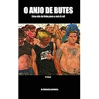 O Anjo de Butes: Uma vida de tintas, sexo e rock & roll (Portuguese Edition)